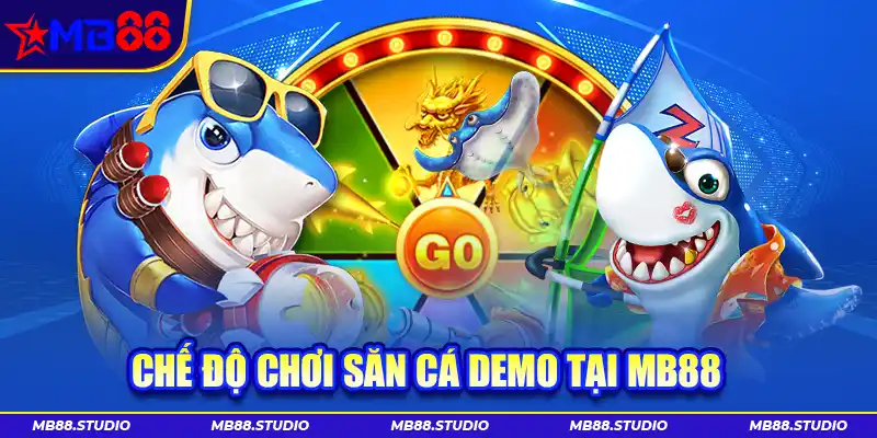 Chế độ chơi săn cá demo tại MB88