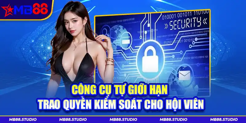 Công cụ tự giới hạn trao quyền kiểm soát cho hội viên
