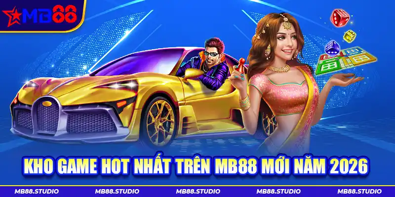 Thông tin kho game hot nhất tại MB88 năm 2026
