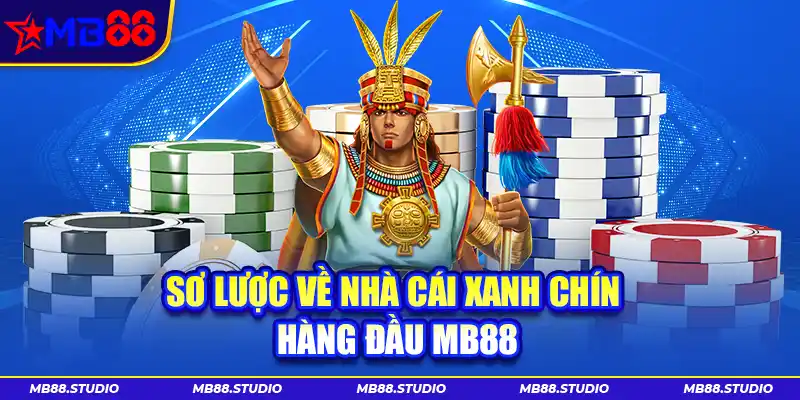 Sơ lược về nhà cái xanh chín hàng đầu MB88