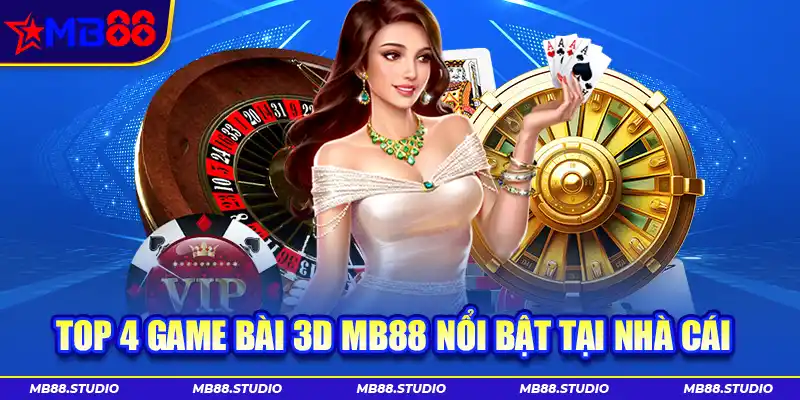 Top 4 game bài 3D MB88 nổi bật tại nhà cái